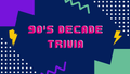90's Decade Trivia Game